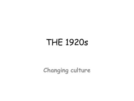 THE 1920s Changing culture. ESSENTAIL QUESTIONS What Social, political and economic changes occurred in America in the 1920s? To what extent did the political.