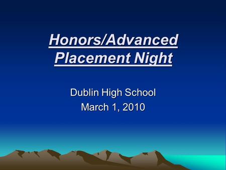 Honors/Advanced Placement Night Dublin High School March 1, 2010.