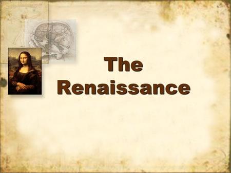 The Renaissance. Part One: An Introduction To The Renaissance.