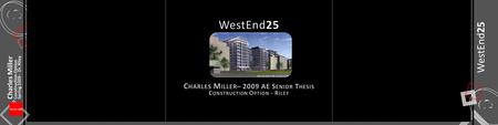 Charles Miller Construction Option Spring 2009 - Dr. Riley WestEnd25.