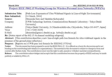 Doc.: IEEE802.15-04-0111-00-004a Submission March 2004 Communications Research Laboratory Slide 1 Project: IEEE P802.15 Working Group for Wireless Personal.