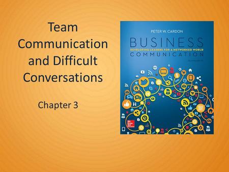 Team Communication and Difficult Conversations Chapter 3.