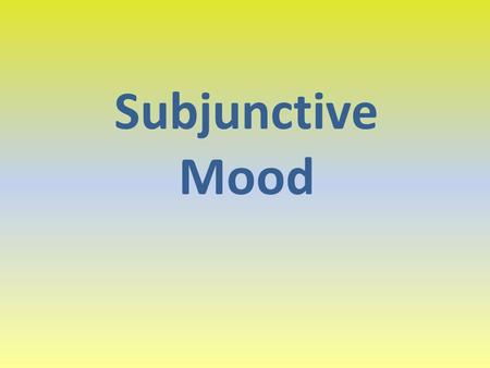 Subjunctive Mood.