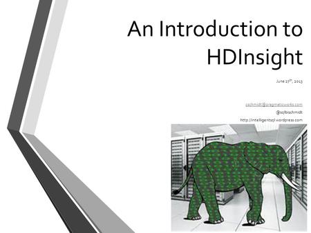 An Introduction to HDInsight June 27 th,