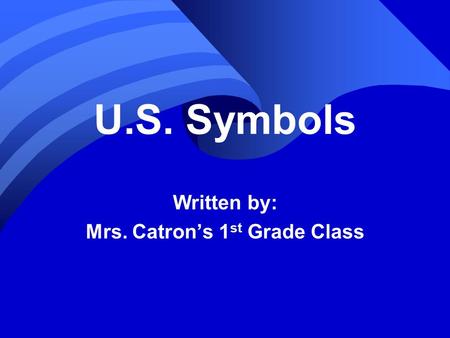 Written by: Mrs. Catron’s 1st Grade Class