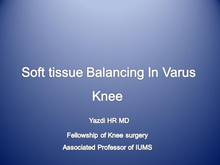 Do you do tis patient? What is your approach? How do you balance the knee? Which implant do you prefer?