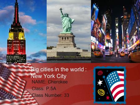 Big cities in the world : New York City NAME: Cherokee Class: P.5A Class Number: 33.