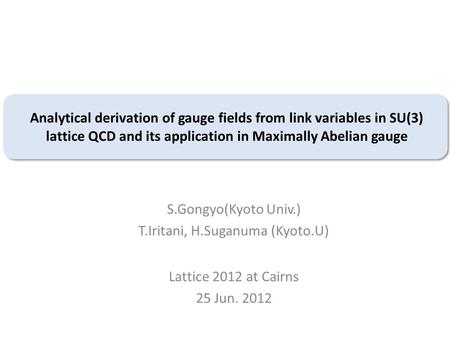 Analytical derivation of gauge fields from link variables in SU(3) lattice QCD and its application in Maximally Abelian gauge S.Gongyo(Kyoto Univ.) T.Iritani,