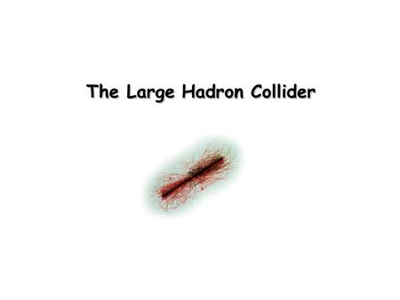The Large Hadron Collider. Yuri Gershtein, Eva Halkiadakis, Mohan Kalekar, Amit Lath, Steve Schnetzer, Sunil Somalwar + students and postdocs Tom Banks,