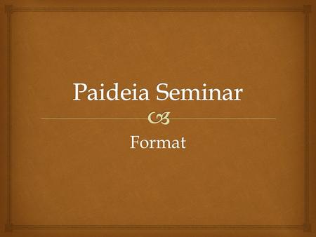 Format. A Paideia Seminar is a collaborative, intellectual conversation about a text, facilitated with open-minded questions.