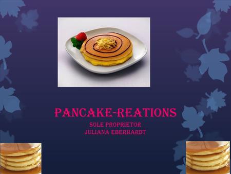 Pancake-Reations Sole Proprietor Juliana Eberhardt.