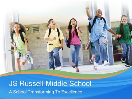 A School Transforming To Excellence JS Russell Middle School.