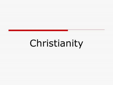 Christianity. Origins  Founded in about 33 C.E. in Jerusalem (modern Israel)  Based on the idea that Jesus of Nazareth was the Jewish Messiah, or christos.
