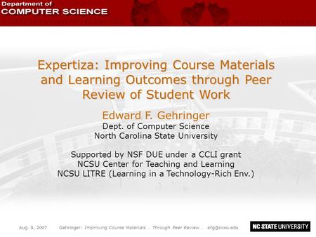 Aug. 9, 2007Gehringer: Improving Course Materials … Through Peer Review … Expertiza: Improving Course Materials and Learning Outcomes through.