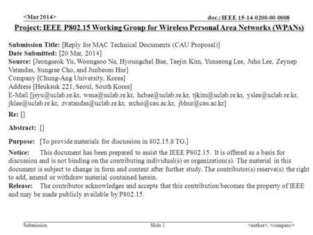 Doc.: IEEE 15-14-0200-00-0008 Submission, Slide 1 Project: IEEE P802.15 Working Group for Wireless Personal Area Networks (WPANs) Submission Title: [Reply.