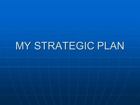 MY STRATEGIC PLAN. INTRODUCTION My name is Adakou Nadia Folligan my major is Travel and Tourism. After my Bachelor Degree, I plan to open a Travel Agency.