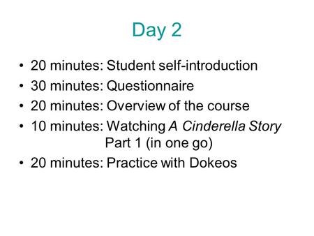 Day 2 20 minutes: Student self-introduction 30 minutes: Questionnaire