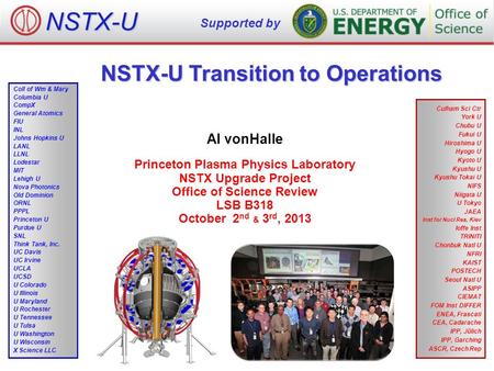 NSTX-U Transition to Operations Al vonHalle Princeton Plasma Physics Laboratory NSTX Upgrade Project Office of Science Review LSB B318 October 2 nd & 3.
