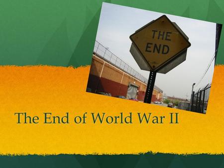 The End of World War II. World War II World War II was the deadliest war ever. Over 60 million people were killed. World War II was the deadliest war.