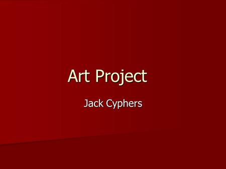 Art Project Jack Cyphers.
