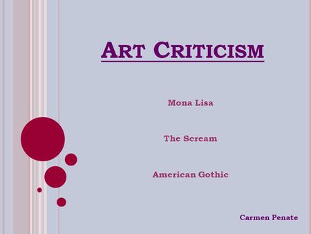 A RT C RITICISM Mona Lisa The Scream American Gothic Carmen Penate.