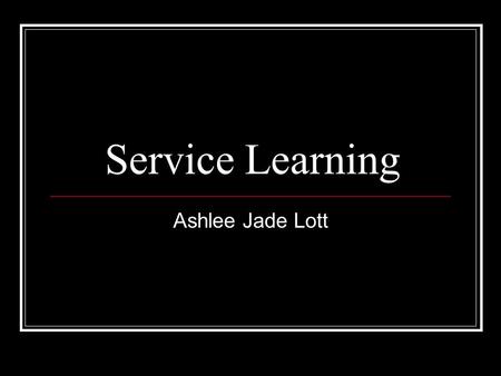Service Learning Ashlee Jade Lott. America’s Second Harvest Website.