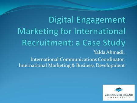 Yalda Ahmadi, International Communications Coordinator, International Marketing & Business Development.