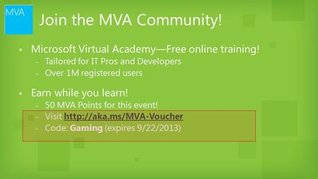 Join the MVA Community! ▪ Microsoft Virtual Academy—Free online training! ‒ Tailored for IT Pros and Developers ‒ Over 1M registered users ▪ Earn while.