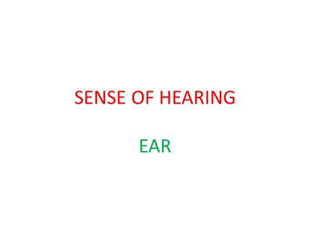 SENSE OF HEARING EAR.