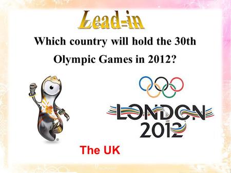 The UK Which country will hold the 30th Olympic Games in 2012?