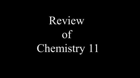 Review of Chemistry 11. Ionic Compounds:Covalent Compounds: (Begins with a metal or NH 4 ) (Begins with a nonmetal) BaseSalt AcidNonacid NaOH (Metal +