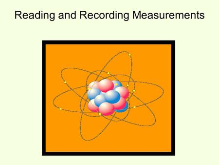 Reading and Recording Measurements