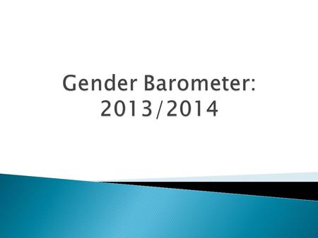 Current status quo in terms of the 2014, 50:50 gender parity goal SectorCurrently In parliament 44 percent in the 2009 elections to 40 percent in the.
