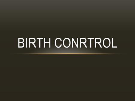 Birth Conrtrol.
