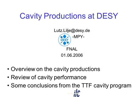 Cavity Productions at DESY DESY -MPY- FNAL 01.06.2006 Overview on the cavity productions Review of cavity performance Some conclusions.