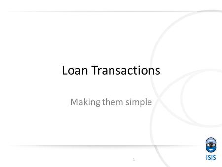 Loan Transactions Making them simple 1. Loan or Lease? Functionality is the same Lease = $$$ changed hands – Temporary exhibits – May need permits! Loan.