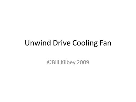 Unwind Drive Cooling Fan ©Bill Kilbey 2009. High 1x Cooling Motor/Fan Motor/fan sit on top of large variable speed motor, fan mounted directly on motor.