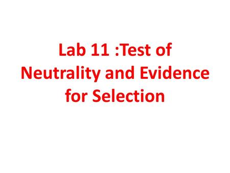 Lab 11 :Test of Neutrality and Evidence for Selection.