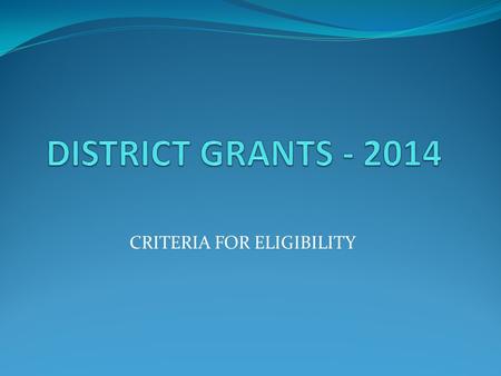 CRITERIA FOR ELIGIBILITY. Clubs must have contributed to the Rotary Foundation during the Rotary year preceding the award of the grant: For purposes of.