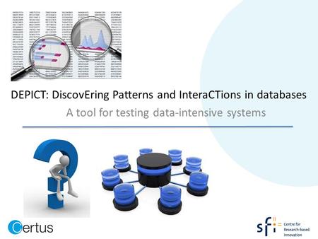 DEPICT: DiscovEring Patterns and InteraCTions in databases A tool for testing data-intensive systems.
