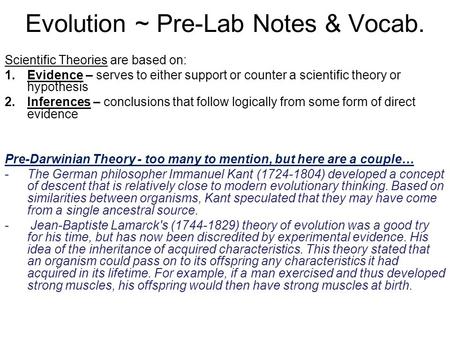 Evolution ~ Pre-Lab Notes & Vocab. Scientific Theories are based on: 1.Evidence – serves to either support or counter a scientific theory or hypothesis.