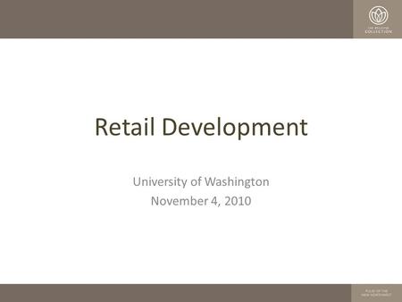 University of Washington November 4, 2010 Retail Development.