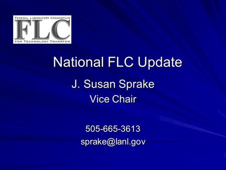 National FLC Update J. Susan Sprake Vice Chair