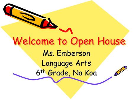 Welcome to Open House Ms. Emberson Language Arts 6 th Grade, Na Koa.