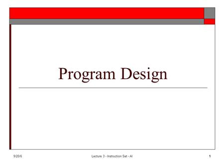 9/20/6Lecture 3 - Instruction Set - Al1 Program Design.