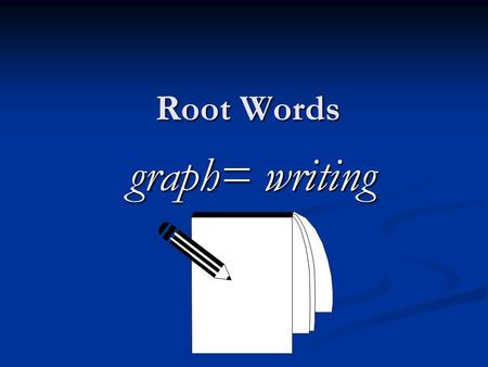 Root Words graph= writing. Autobiography (noun) Definition:  Writing about a person’s life written by that person David Beckham authored his own autobiography.
