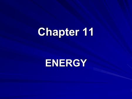 Chapter 11 ENERGY. 11.1 A Model of the Work-Energy Theorem Throwing a ball: –Force and motion are in the same direction, therefore work is positive –Work.