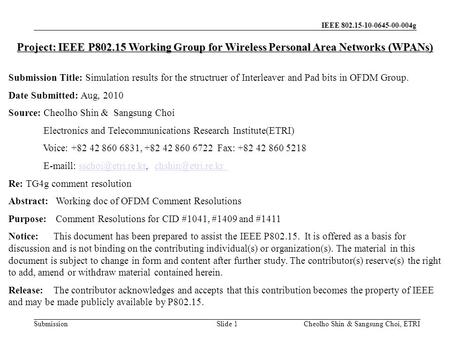 IEEE 802.15-10-0645-00-004g Submission Cheolho Shin & Sangsung Choi, ETRI Project: IEEE P802.15 Working Group for Wireless Personal Area Networks (WPANs)
