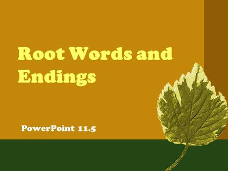 Root Words and Endings PowerPoint 11.5. Can you see any common cluster of letters in these words? dictation correction revision instruction construction.