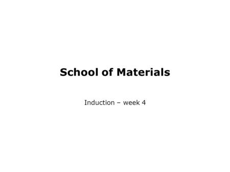 School of Materials Induction – week 4. Today’s session Using the Careers Service Work experience Vacation jobs Study Abroad Industrial Placements.